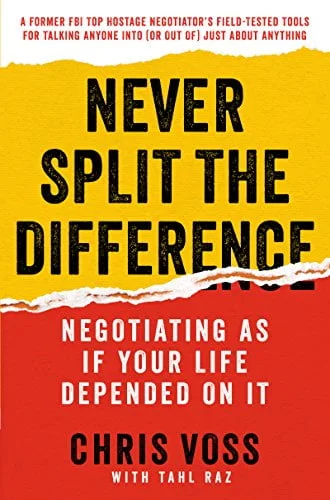 never split the difference : negotiating as if your life depended on it by chris voss