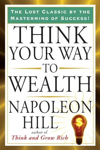 a book titled think your way to wealth by napoleon hill